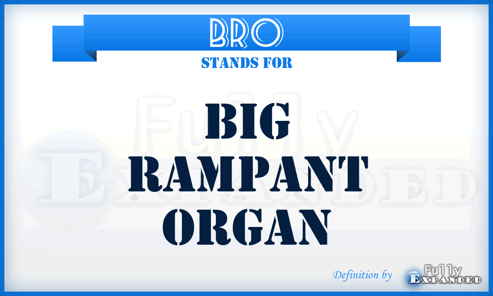 BRO - Big Rampant Organ