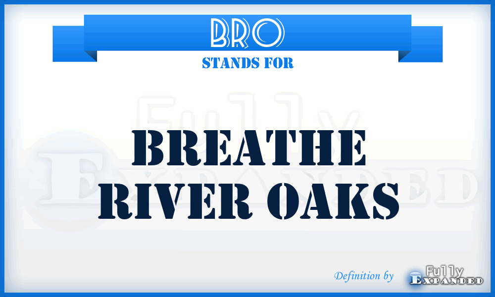 BRO - Breathe River Oaks