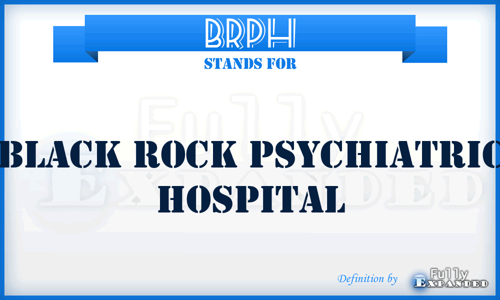 BRPH - Black Rock Psychiatric Hospital