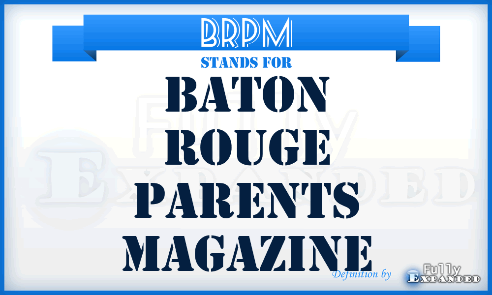 BRPM - Baton Rouge Parents Magazine