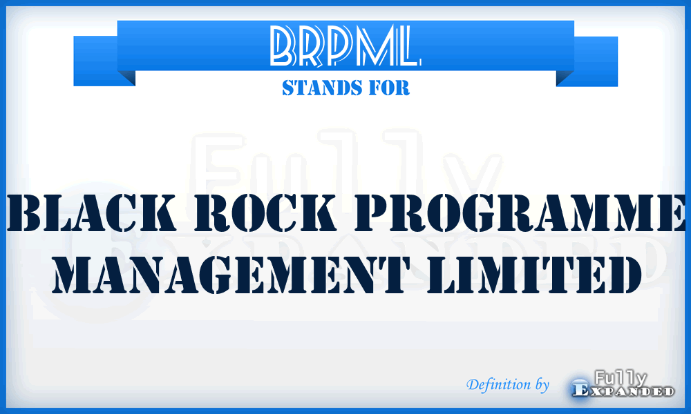 BRPML - Black Rock Programme Management Limited
