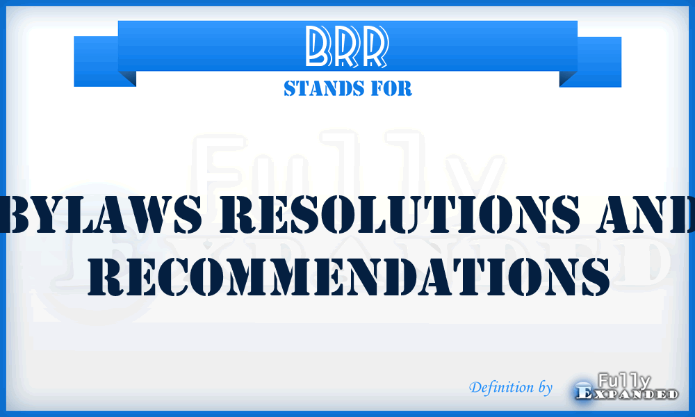 BRR - Bylaws Resolutions And Recommendations