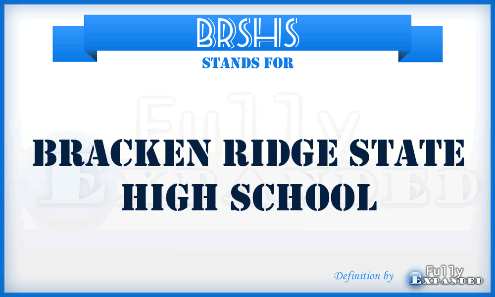 BRSHS - Bracken Ridge State High School