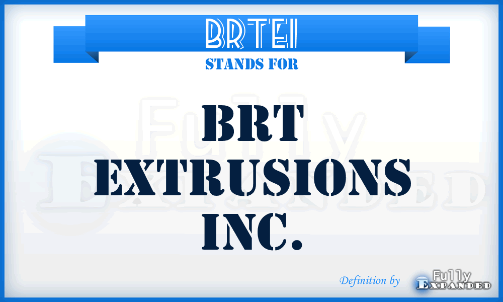 BRTEI - BRT Extrusions Inc.