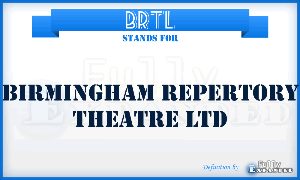 BRTL - Birmingham Repertory Theatre Ltd