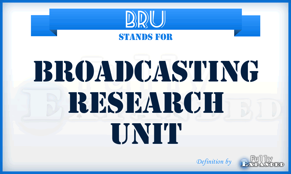 BRU - Broadcasting Research Unit