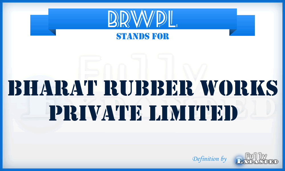 BRWPL - Bharat Rubber Works Private Limited