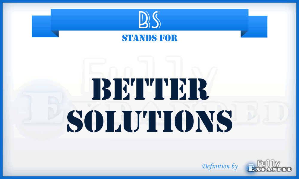 BS - Better Solutions