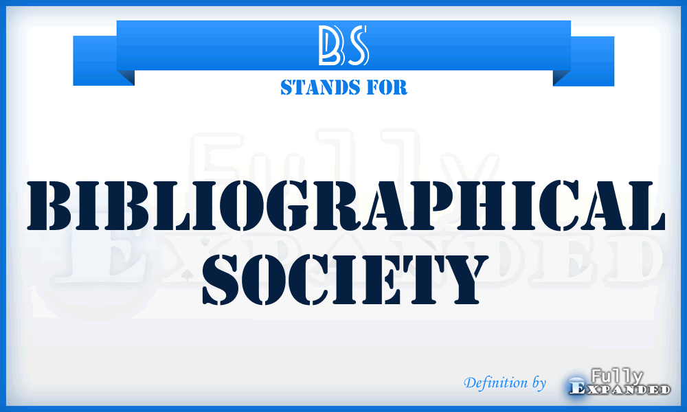 BS - Bibliographical Society