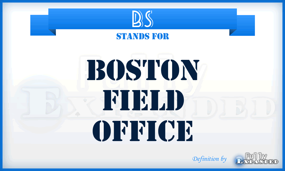 BS - Boston Field Office