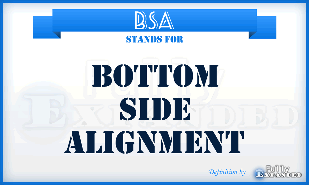 BSA - Bottom Side Alignment