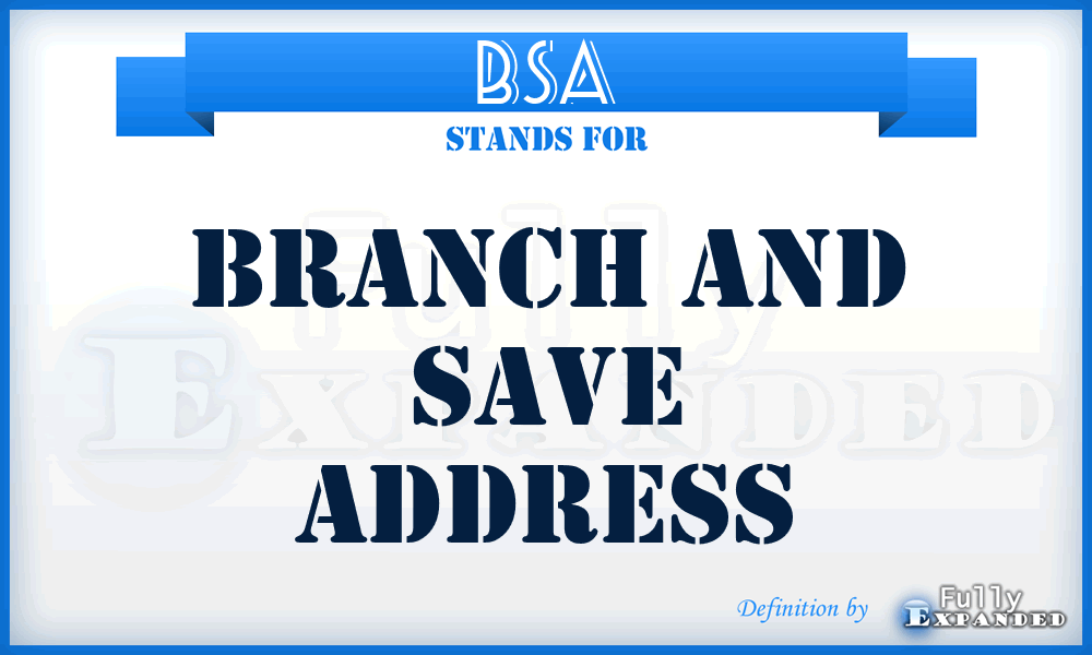 BSA - Branch and Save Address