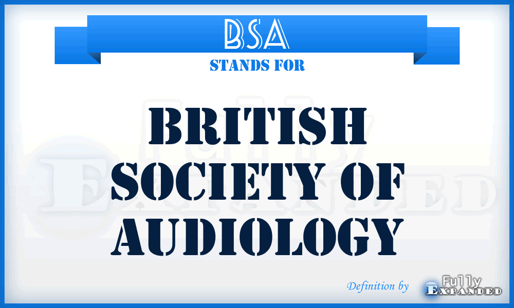 BSA - British Society of Audiology