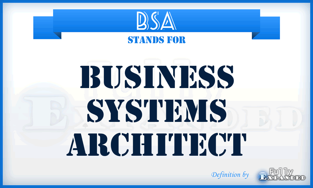 BSA - Business Systems Architect