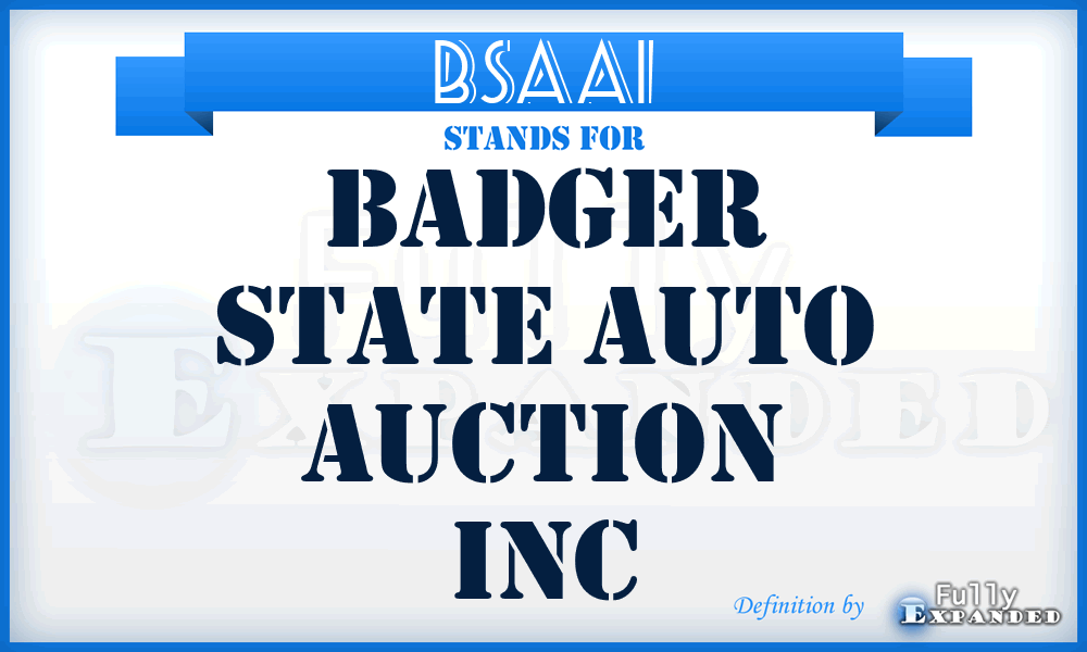 BSAAI - Badger State Auto Auction Inc