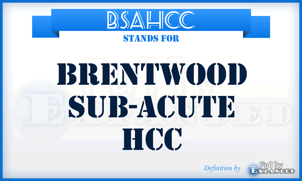 BSAHCC - Brentwood Sub-Acute HCC