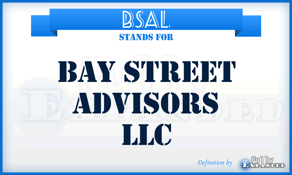 BSAL - Bay Street Advisors LLC