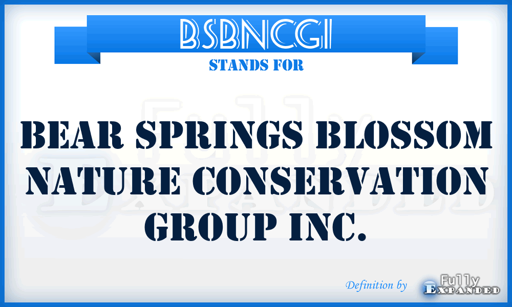 BSBNCGI - Bear Springs Blossom Nature Conservation Group Inc.