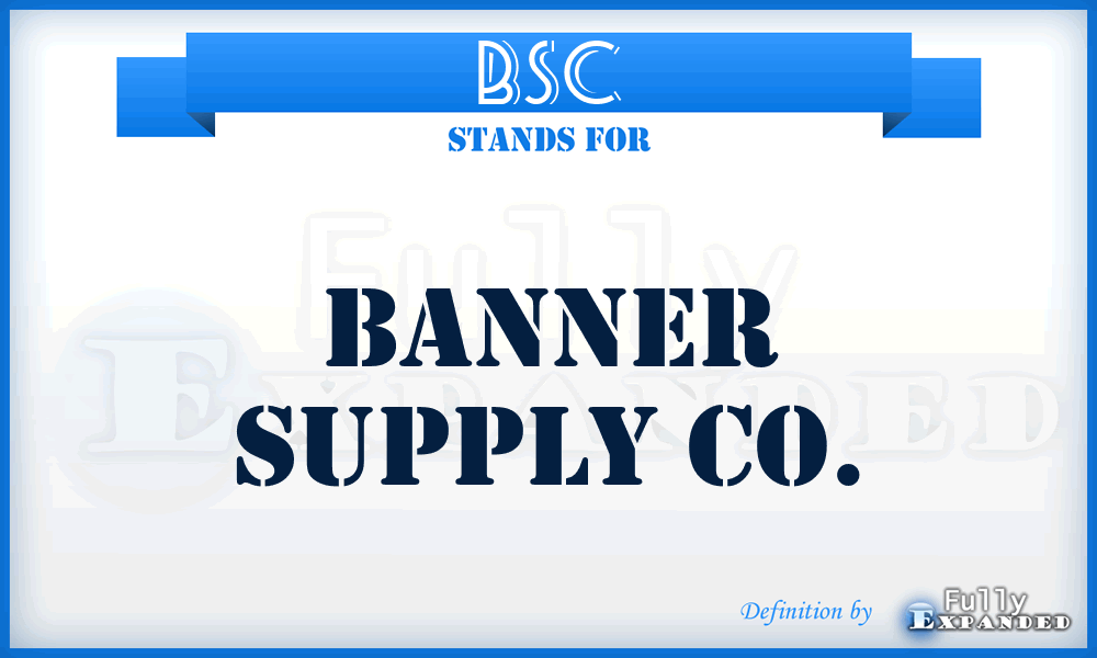 BSC - Banner Supply Co.