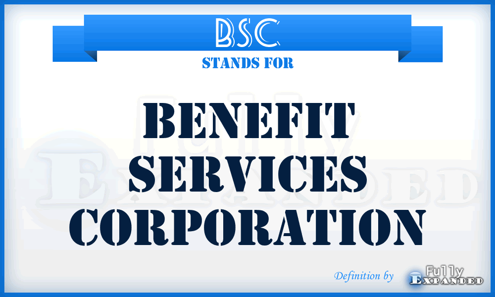 BSC - Benefit Services Corporation