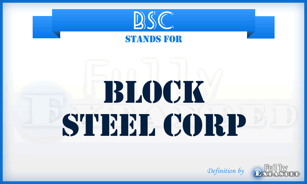 BSC - Block Steel Corp