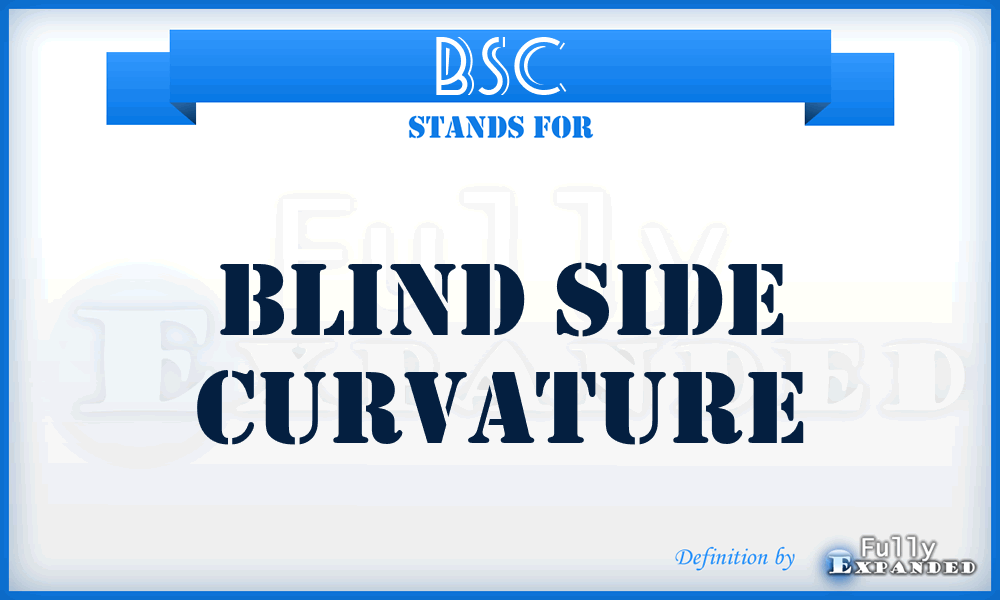 BSC - Blind Side Curvature