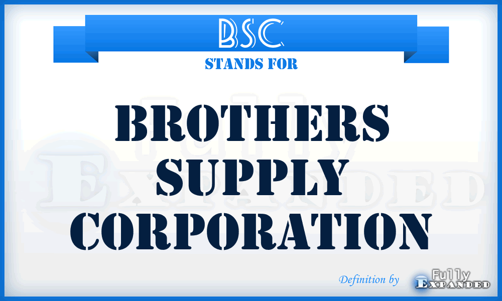 BSC - Brothers Supply Corporation