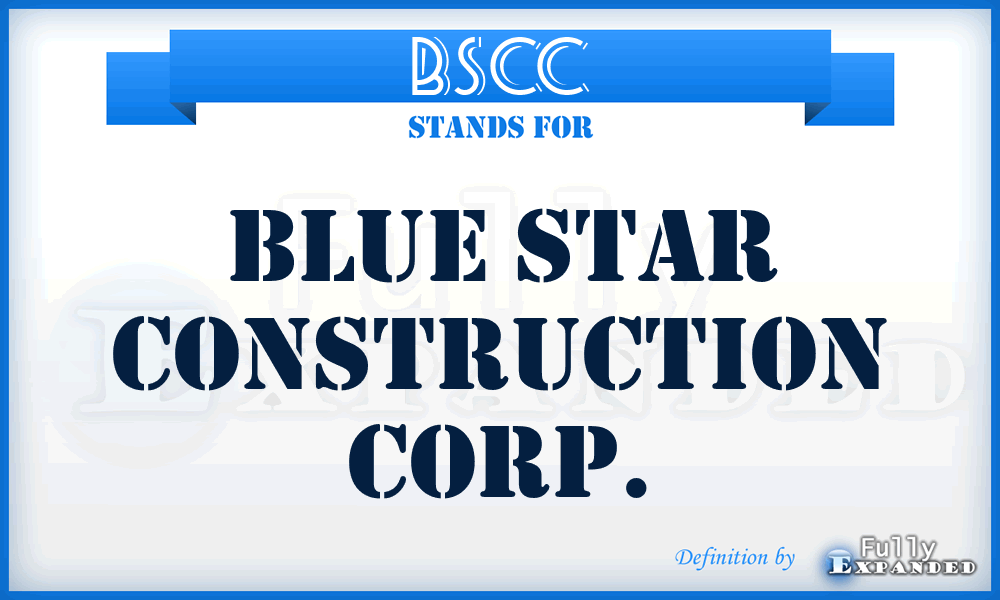BSCC - Blue Star Construction Corp.