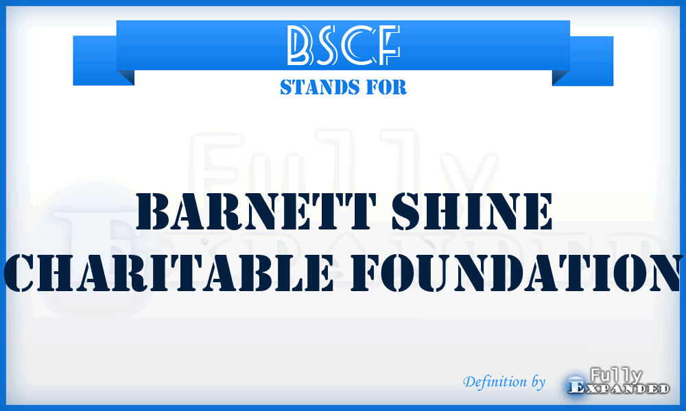 BSCF - Barnett Shine Charitable Foundation