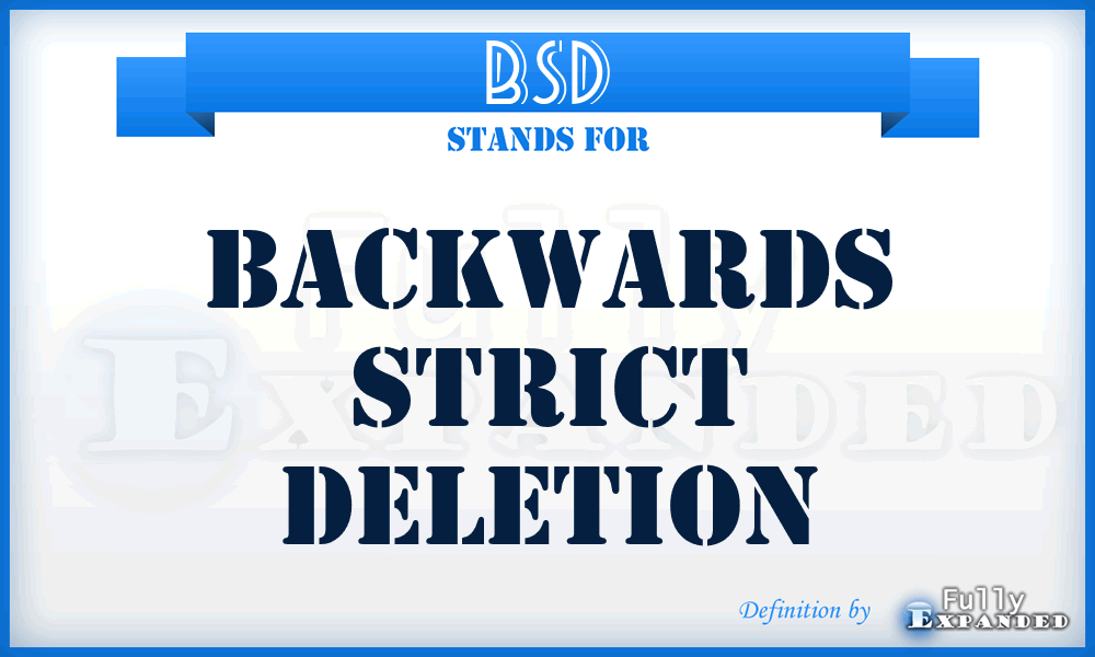 BSD - Backwards Strict Deletion