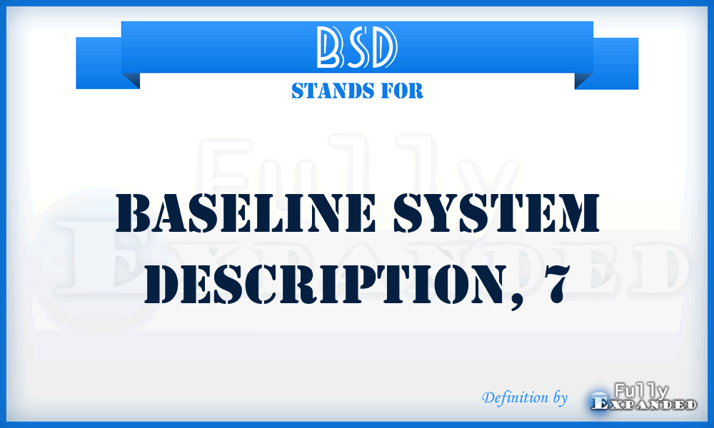 BSD - baseline system description, 7