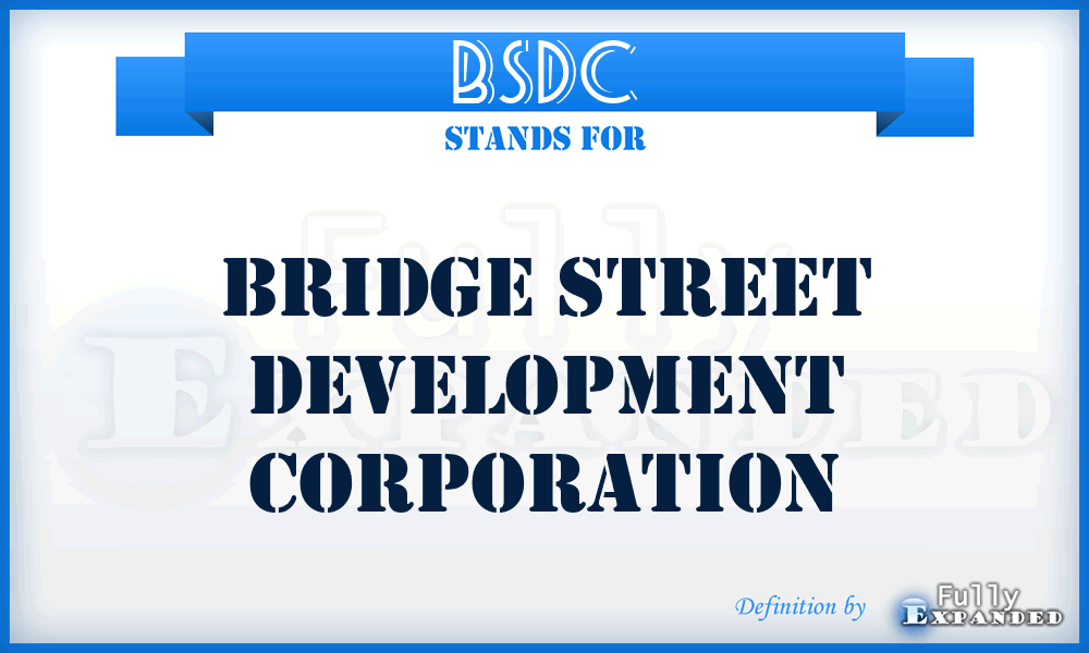 BSDC - Bridge Street Development Corporation