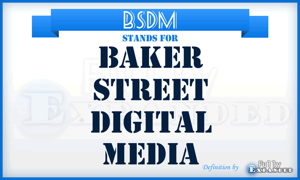BSDM - Baker Street Digital Media