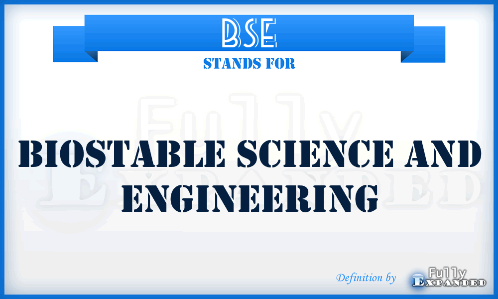 BSE - Biostable Science and Engineering