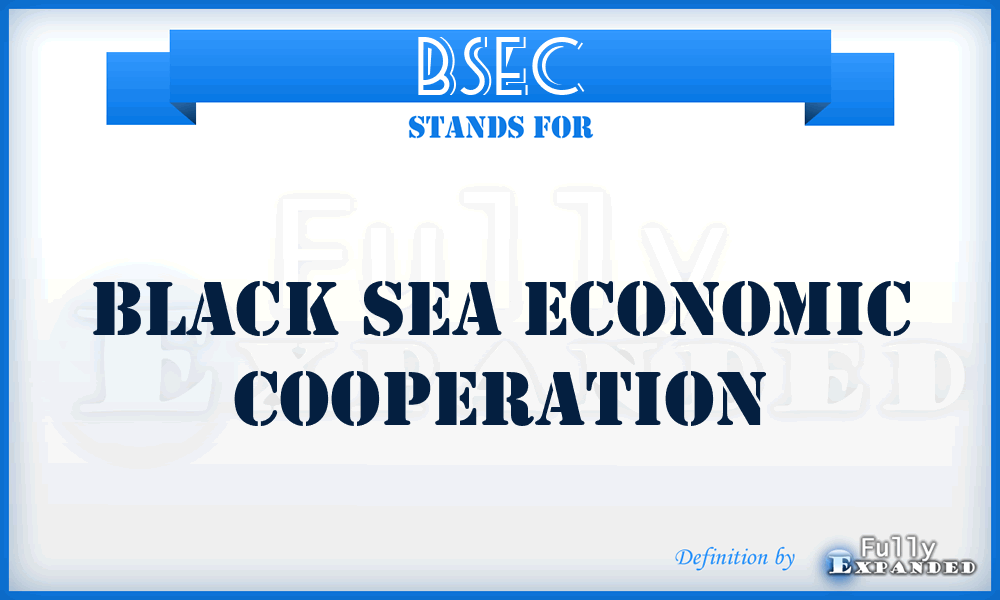 BSEC - Black Sea Economic Cooperation