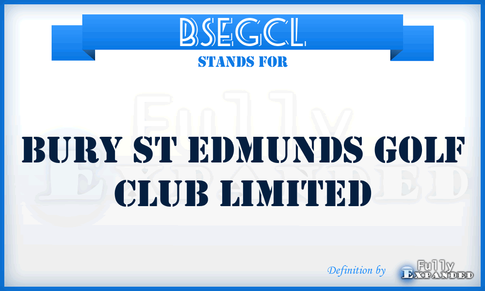 BSEGCL - Bury St Edmunds Golf Club Limited