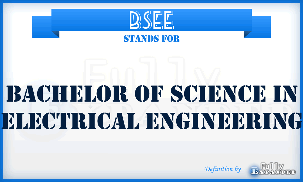 BSEE - Bachelor of Science in Electrical Engineering