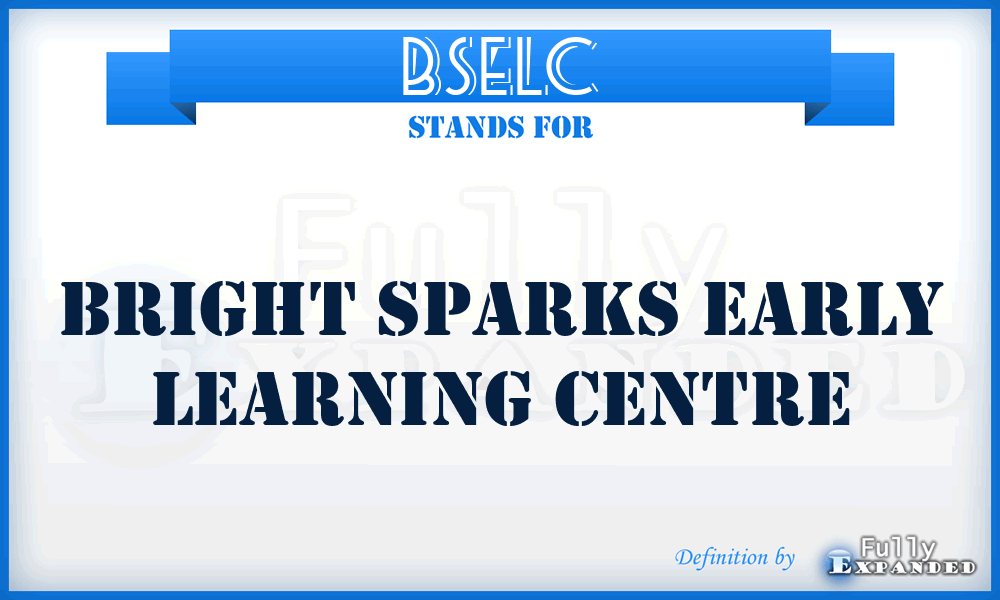 BSELC - Bright Sparks Early Learning Centre