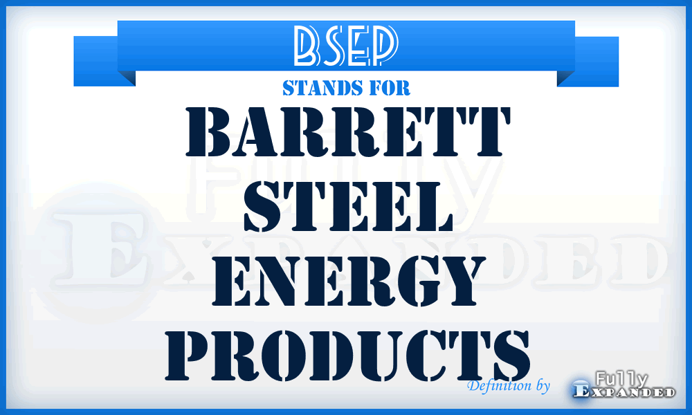 BSEP - Barrett Steel Energy Products