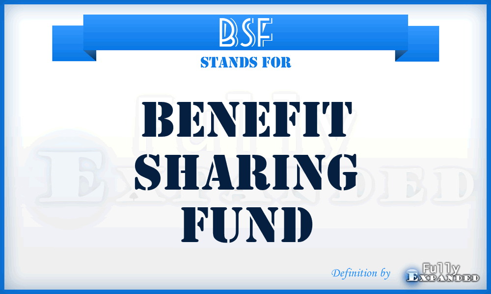 BSF - Benefit Sharing Fund