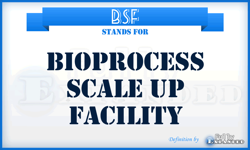BSF - Bioprocess Scale Up Facility