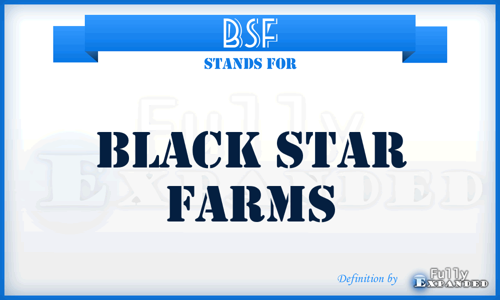 BSF - Black Star Farms