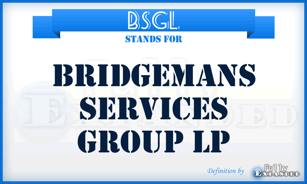 BSGL - Bridgemans Services Group Lp