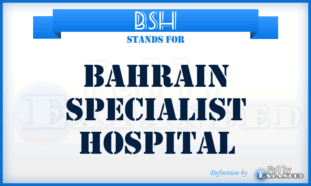 BSH - Bahrain Specialist Hospital