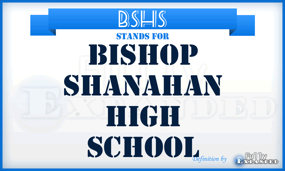 BSHS - Bishop Shanahan High School