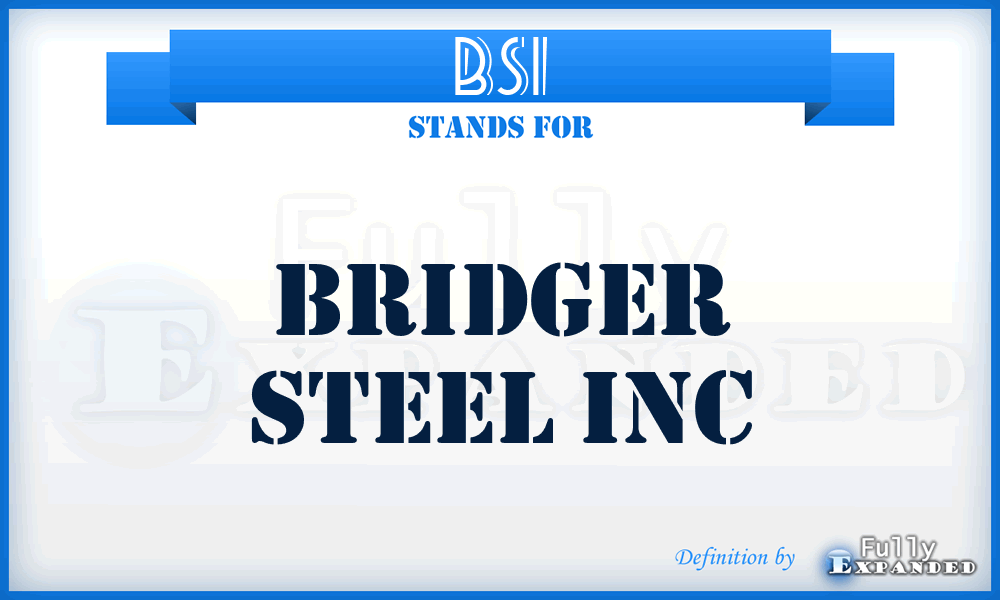 BSI - Bridger Steel Inc