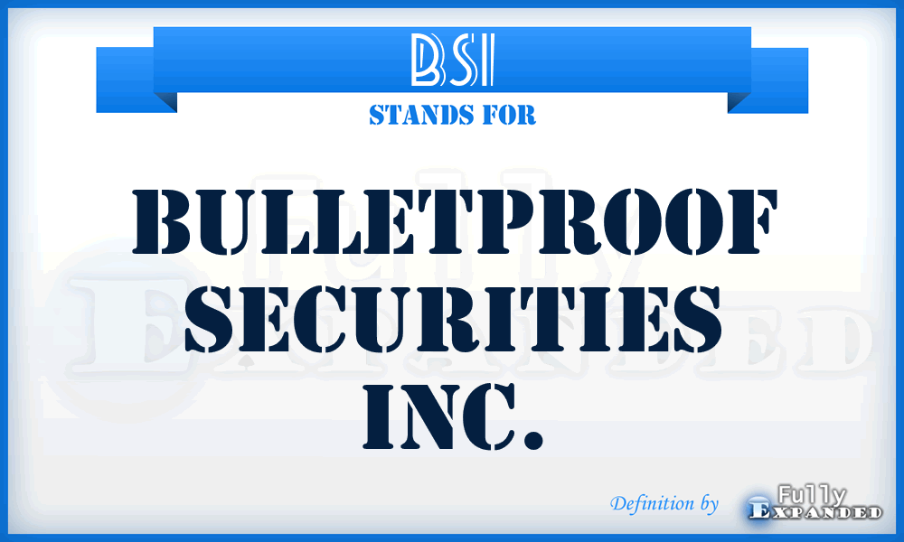 BSI - Bulletproof Securities Inc.