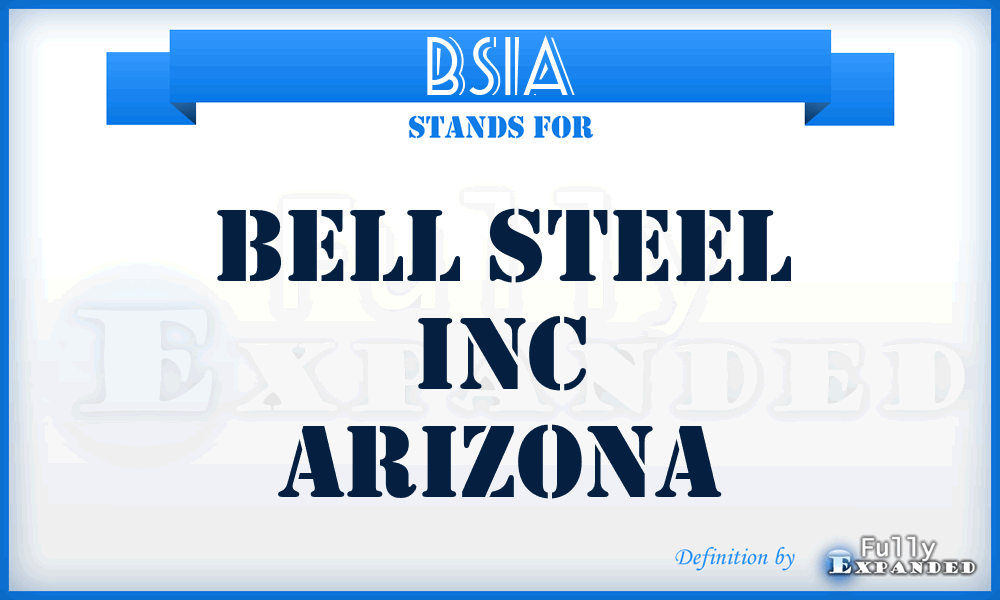 BSIA - Bell Steel Inc Arizona
