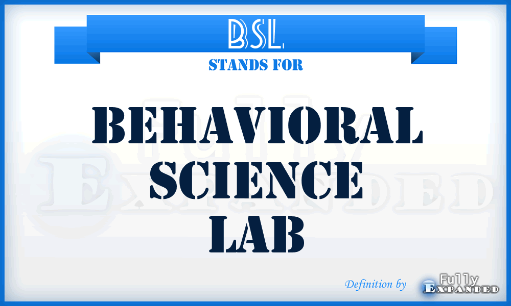 BSL - Behavioral Science Lab