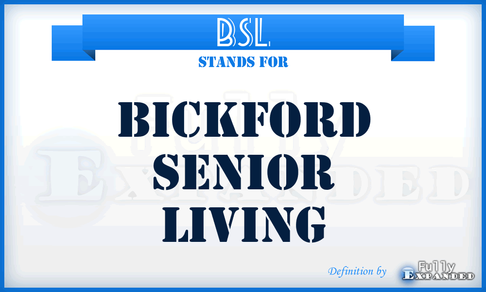 BSL - Bickford Senior Living